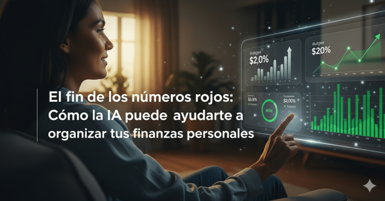 «El fin de los números rojos: Cómo la IA puede ayudarte a organizar tus finanzas personales»