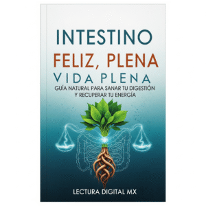 ​Intestino Feliz, Vida Plena ​Guía Natural para Sanar tu Digestión y Recuperar tu Energía