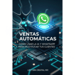 Ventas Automáticas: Cómo Usar la IA y WhatsApp para Multiplicar tus Clientes