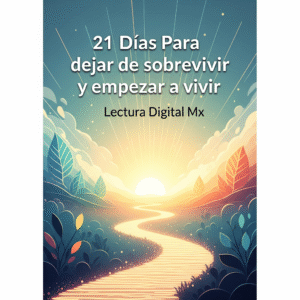 21 Días Para dejar de sobrevivir y empezar a vivir