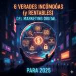 6 Verdades Incómodas (y Rentables) del Marketing Digital para 2025